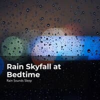 Rain Skyfall at Bedtime