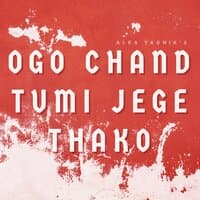 Ogo Chand Tumi Jege Thako