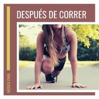 Música para Después de Correr: 10 Canciones para Hacer Estiramientos y no Tener Lesiones