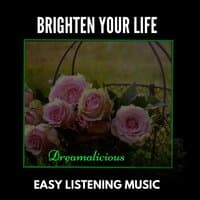 Brighten Your Life - Easy Listening Music