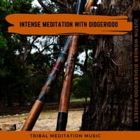 Intense Meditation With Didgeridoo - Tribal Meditation Music