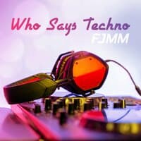 Who Says Techno