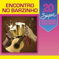 20 Super Sucessos: Encontro no Barzinho