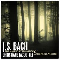 J.S. Bach: The Harpsichord Partitas and French Overture