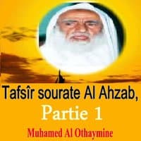 Tafsîr sourate Al Ahzab, Partie 1