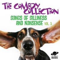 The Comedy Collection: Songs of Silliness and Nonsense, Vol. 3