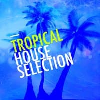 Tropical House Selection