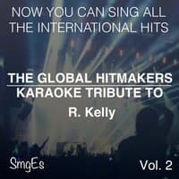 The Global HitMakers: R. Kelly Vol. 2