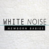 White Noise: Newborn Babies