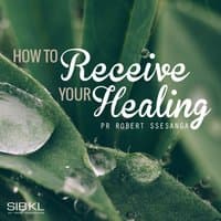 How to Receive Your Healing