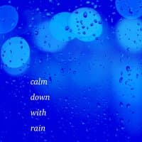 Calm Down with Rain