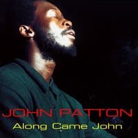 John Patton: Along Came John