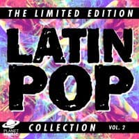 The Limited Edition Latin Pop Collection, Vol. 2