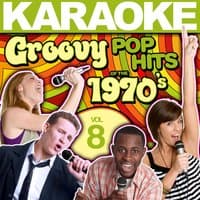 Karaoke Groovy Pop Hits of the 1970's, Vol. 8