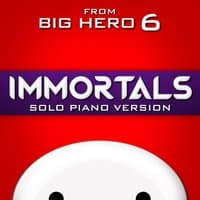 Immortals (From "Big Hero 6")