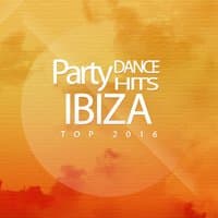 Party Dance Hits Ibiza Top 2016