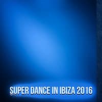 Super Dance in Ibiza 2016