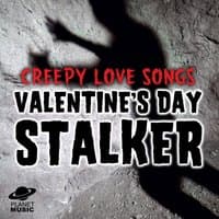 Creepy Love Songs: Valentine's Day Stalker