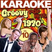 Karaoke Groovy Pop Hits of the 1970's, Vol. 10