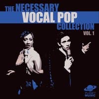 The Necessary Vocal Pop Collection, Vol. 1