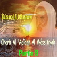 Charh Al 'Aqîdah Al Wâssitiyah, Partie 9