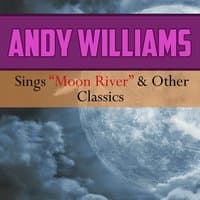 Andy Williams Sings Moon River & Other Classics