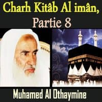 Charh Kitâb Al imân, Partie 8