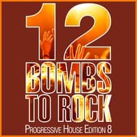 12 Bombs to Rock - Progressive House Edition 8