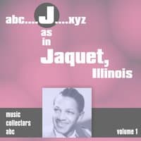 J as in JACQUET, Illinois, Vol. 1