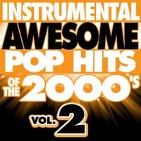 Instrumental Awesome Pop Hits of the 2000's, Vol. 2