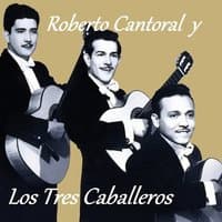 Roberto Cantoral y los Tres Caballeros