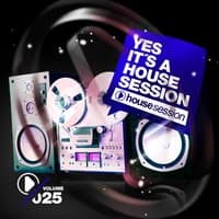 Yes, It's a Housesession-, Vol. 25