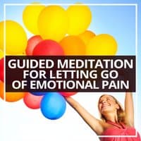 Guided Meditation for Letting Go of Emotional Pain