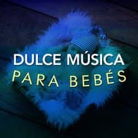 Dulce Música Para Bebés