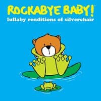 Rockabye Baby! Lullaby Renditions of Silverchair