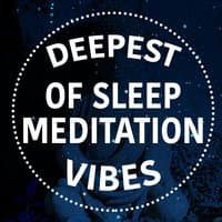 Deepest of Sleep Meditation Vibes