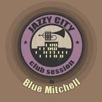 JAZZY CITY - Club Session by Blue Mitchell