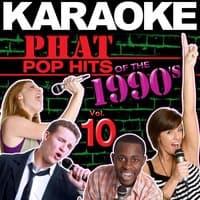 Karaoke Phat Pop Hits of the 1990's, Vol. 10