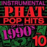 Instrumental Phat Pop Hits of the 1990's, Vol. 10