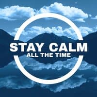 Stay Calm All the Time – Anti Stress New Age Music, Meditation and Healing Therapy