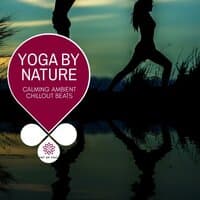 Yoga By Nature - Calming Ambient Chillout Beats