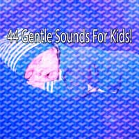 44 Gentle Sounds for Kids!