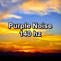 Purple Noise 140 hz