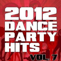 2012 Dance Party Hits, Vol. 7