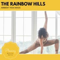 The Rainbow Hills - Ambient Yoga Magic