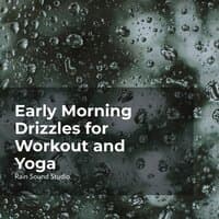 Early Morning Drizzles for Workout and Yoga