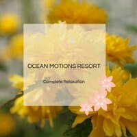 Ocean Motions Resort - Complete Relaxation