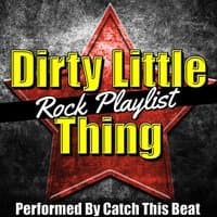 Dirty Little Thing: Rock Playlist