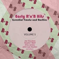 Early R 'N' B Hits, Essential Tracks and Rarities, Vol. 5