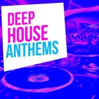 Deep House Anthems